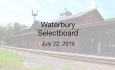 Waterbury Selectboard - July 22, 2019 -  Selectboard