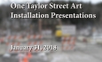 One Taylor Street Art - Installation Presentations